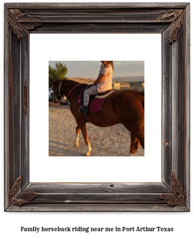 family horseback riding near me in Port Arthur, Texas